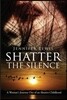 Shatter the Silence: A Woman's Journey Out of an Abusive Childhood