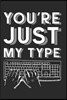 You're Just My Type: Punny Love Gift: This Is a Blank, Lined Journal That Makes a Perfect Valentine's Day Gift for Men or Women. It's 6x9 w