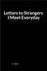 Letters to Strangers I Meet Everyday: A Blank Lined Journal and Memoir for Self-Expression and Love