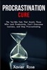 Procrastination Cure: The Terrible Fate That Awaits Those Who Lack Productivity, Can't Overcome Laziness, and Stop Procrastinating
