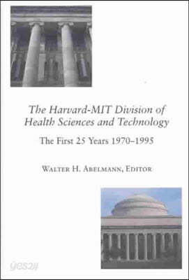 The Harvard-Mit Division of Health Sciences and Technology: The First 25 Years, 1970-1995