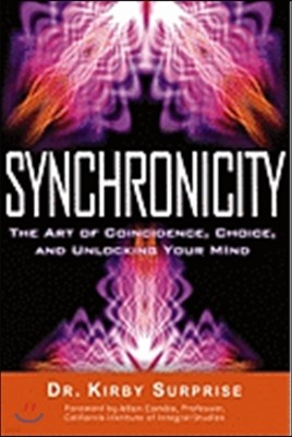 Synchronicity: The Art of Coincidence, Choice, and Unlocking Your Mind