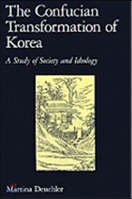 The Confucian Transformation of Korea: A Study of Society and Ideology