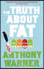 The Truth About Fat : Why Obesity is Not that Simple