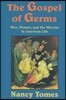 The Gospel of Germs: Men, Women, and the Microbe in American Life