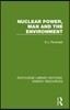 Nuclear Power, Man and the Environment