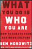 What You Do Is Who You Are: How to Create Your Business Culture