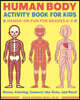 Human Body Activity Book for Kids: Hands-On Fun for Grades K-3