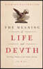 The Meaning of Life and Death: Ten Classic Thinkers on the Ultimate Question