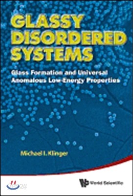 Glassy Disordered Systems: Glass Formation and Universal Anomalous Low-Energy Properties (Soft Modes)