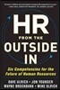 HR from the Outside In: Six Competencies for the Future of Human Resources