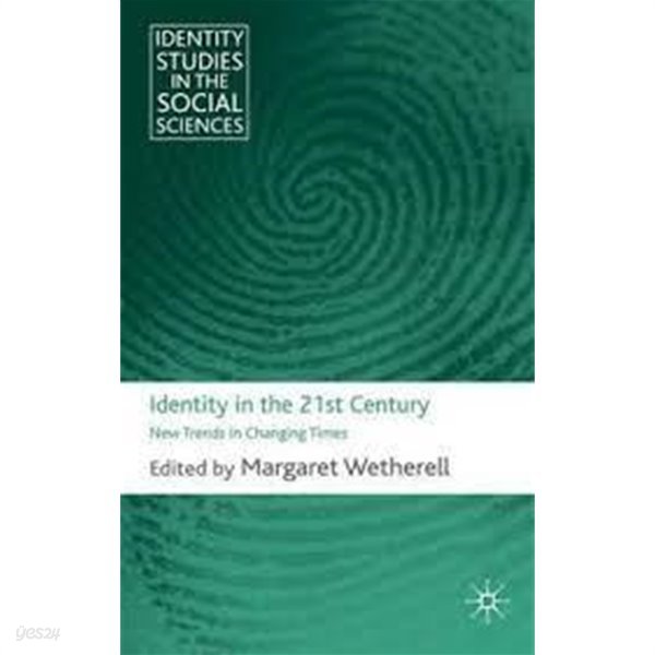 Identity in the 21st Century : New Trends in Changing Times (Identity Studies in the Social Sciences) (Hardcover) 