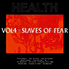 Health - Vol 4: Slaves Of Fear (Vinyl LP)