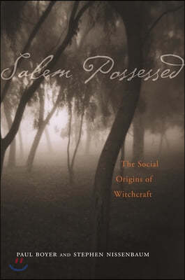 Salem Possessed: The Social Origins of Witchcraft