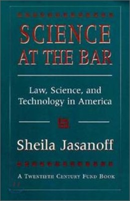 Science at the Bar: Science and Technology in American Law