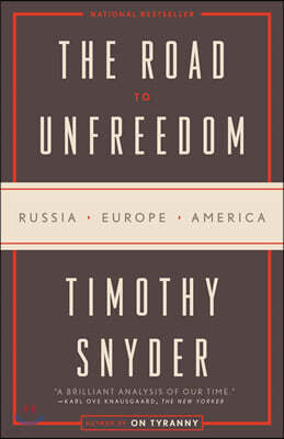 The Road to Unfreedom: Russia, Europe, America
