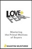 Love + Fear: Mastering the Primal Motives of Buyers