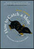 How to Catch a Mole: Wisdom from a Life Lived in Nature