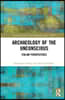 Archaeology of the Unconscious
