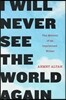 I Will Never See the World Again: The Memoir of an Imprisoned Writer