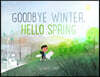 Goodbye Winter, Hello Spring