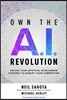 Own the A.I. Revolution: Unlock Your Artificial Intelligence Strategy to Disrupt Your Competition