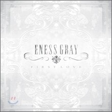 에네스 그레이 (Eness Gray) 1집 - First Love