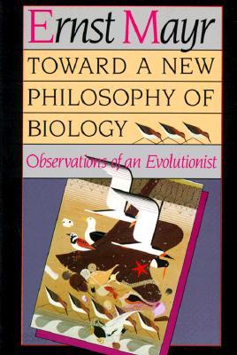 Toward a New Philosophy of Biology: Observations of an Evolutionist