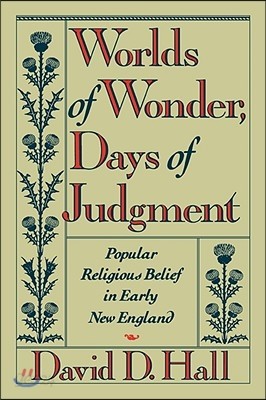 Worlds of Wonder, Days of Judgment: Popular Religious Belief in Early New England