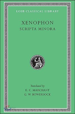 Scripta Minora: Hiero. Agesilaus. Constitution of the Lacedaemonians. Ways and Means. the Cavalry Commander. on the Art of Horsemanshi