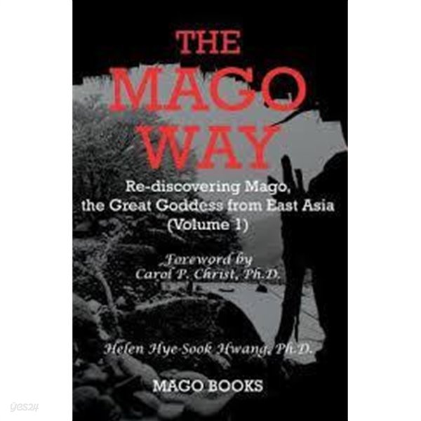 The Mago Way (Color): Re-Discovering Mago, the Great Goddess from East Asia (Vol. 1) (Paperback) 