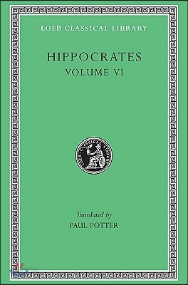 Hippocrates, Volume VI: Diseases 3. Internal Affections. Regimen in Acute Diseases