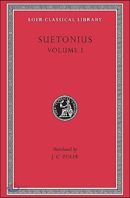 Lives of the Caesars, Volume I: The Deified Julius. the Deified Augustus. Tiberius. Gaius Caligula