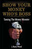 Show Your Money Who's Boss: Taming The Money Monster