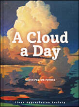 A Cloud a Day: (Cloud Appreciation Society Book, Uplifting Positive Gift, Cloud Art Book, Daydreamers Book)