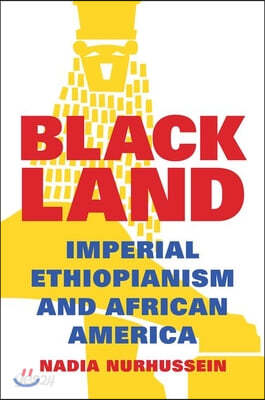 Black Land: Imperial Ethiopianism and African America