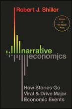 Narrative Economics: How Stories Go Viral and Drive Major Economic Events