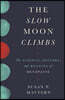 The Slow Moon Climbs: The Science, History, and Meaning of Menopause