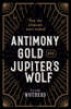 Antimony, Gold, and Jupiter's Wolf: How the Elements Were Named
