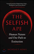 The Selfish Ape: Human Nature and Our Path to Extinction