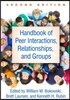Handbook of Peer Interactions, Relationships, and Groups, Second Edition
