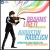 Augustin Hadelich 브람스 / 죄르지 리게티: 바이올린 협주곡 (Brahms / Gyorgy Ligeti: Violin Concertos)
