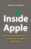Inside Apple: How America's Most Admired - And Secretive - Company Really Works