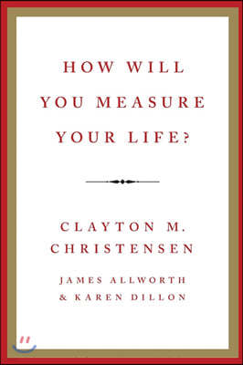 How Will You Measure Your Life?