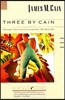 Three by Cain: Serenade, Love's Lovely Counterfeit, the Butterfly