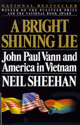 A Bright Shining Lie: John Paul Vann and America in Vietnam (Pulitzer Prize Winner)