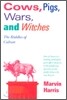 Cows, Pigs, Wars, and Witches: The Riddles of Culture