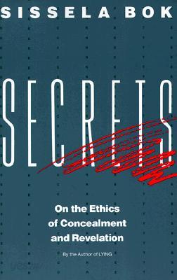 Secrets: On the Ethics of Concealment and Revelation