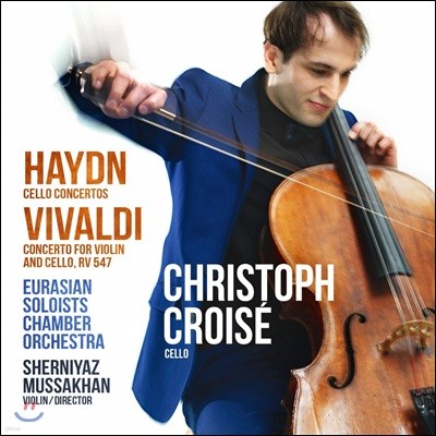 Christoph Croise 하이든: 첼로 협주곡 1, 2번 / 비발디: 바이올린과 첼로를 위한 협주곡 (Haydn: Cello Concertos / Vivaldi: Concerto for Violin and Cello, RV547)