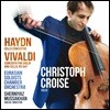 Christoph Croise 하이든: 첼로 협주곡 1, 2번 / 비발디: 바이올린과 첼로를 위한 협주곡 (Haydn: Cello Concertos / Vivaldi: Concerto for Violin and Cello, RV547)
